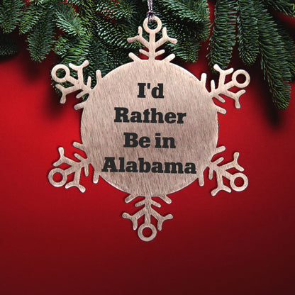 Funny Snowflake Ornament, I'd Rather Be In Alabama, Christmas Unique Gifts for Men, Women, Friends, Coworkers, Family