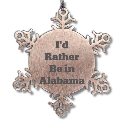Funny Snowflake Ornament, I'd Rather Be In Alabama, Christmas Unique Gifts for Men, Women, Friends, Coworkers, Family