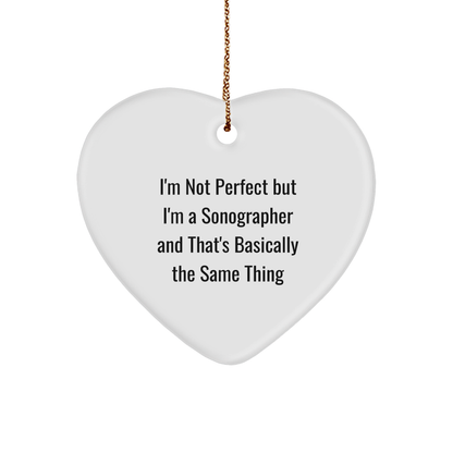 Funny Sonographer Heart Ornament - I'm Not Perfect But I'm A Sonographer And That's Basically The Same Thing, Christmas Gifts