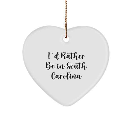 Funny South Carolina Gifts - I'd Rather Be In South Carolina Heart Ornament, White, Christmas
