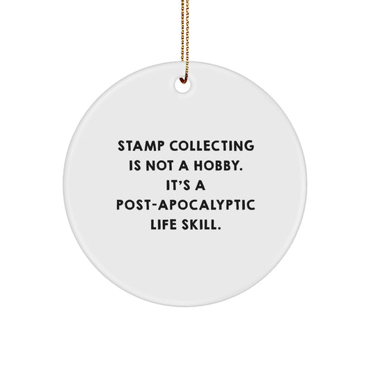 Funny Stamp Collecting Gifts for Friends, 'Stamp Collecting Is Not A Hobby. It's A Post-apocalyptic Life Skill.' Circle Ornament for Stamp Collecting Enthusiasts, Gifts from Family at Christmas