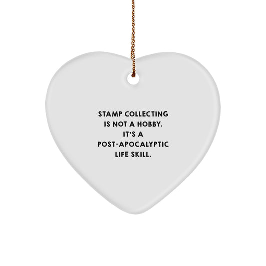 Funny Stamp Collecting Gifts from Men for Christmas Unique Heart Ornaments with 'Stamp Collecting Is Not A Hobby. It's A Post-apocalyptic Life Skill.' Quote