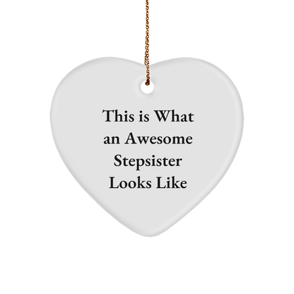 Funny Stepsister Heart Ornament, This Is What An Awesome Stepsister Looks Like, Gifts from Family to Stepsister for Christmas