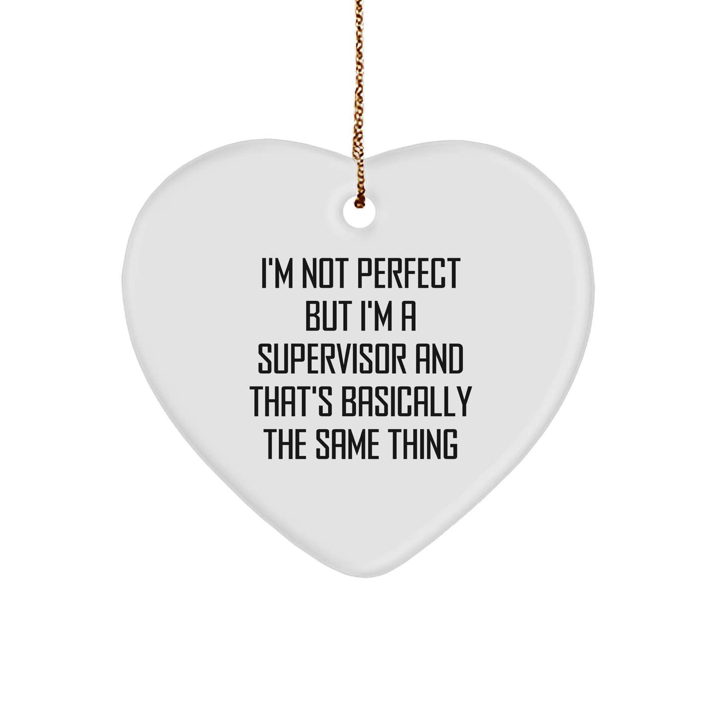 Funny Supervisor Heart Ornament - I'm Not Perfect, Christmas Gifts