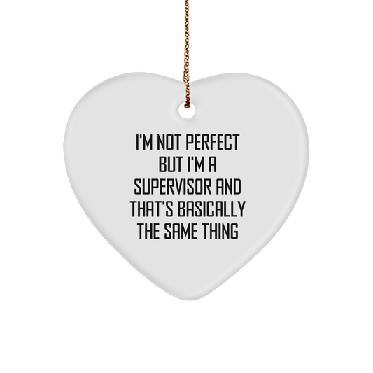 Funny Supervisor Heart Ornament - I'm Not Perfect, Christmas Gifts