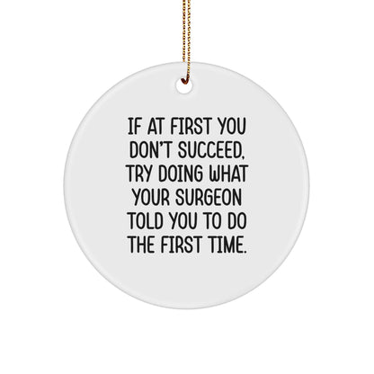 Funny Surgeon Gifts - 'If At First You Don't Succeed' Circle Ornament for Men Friends Coworkers Family, Christmas Unique Gifts from Surgeons to Surgeons