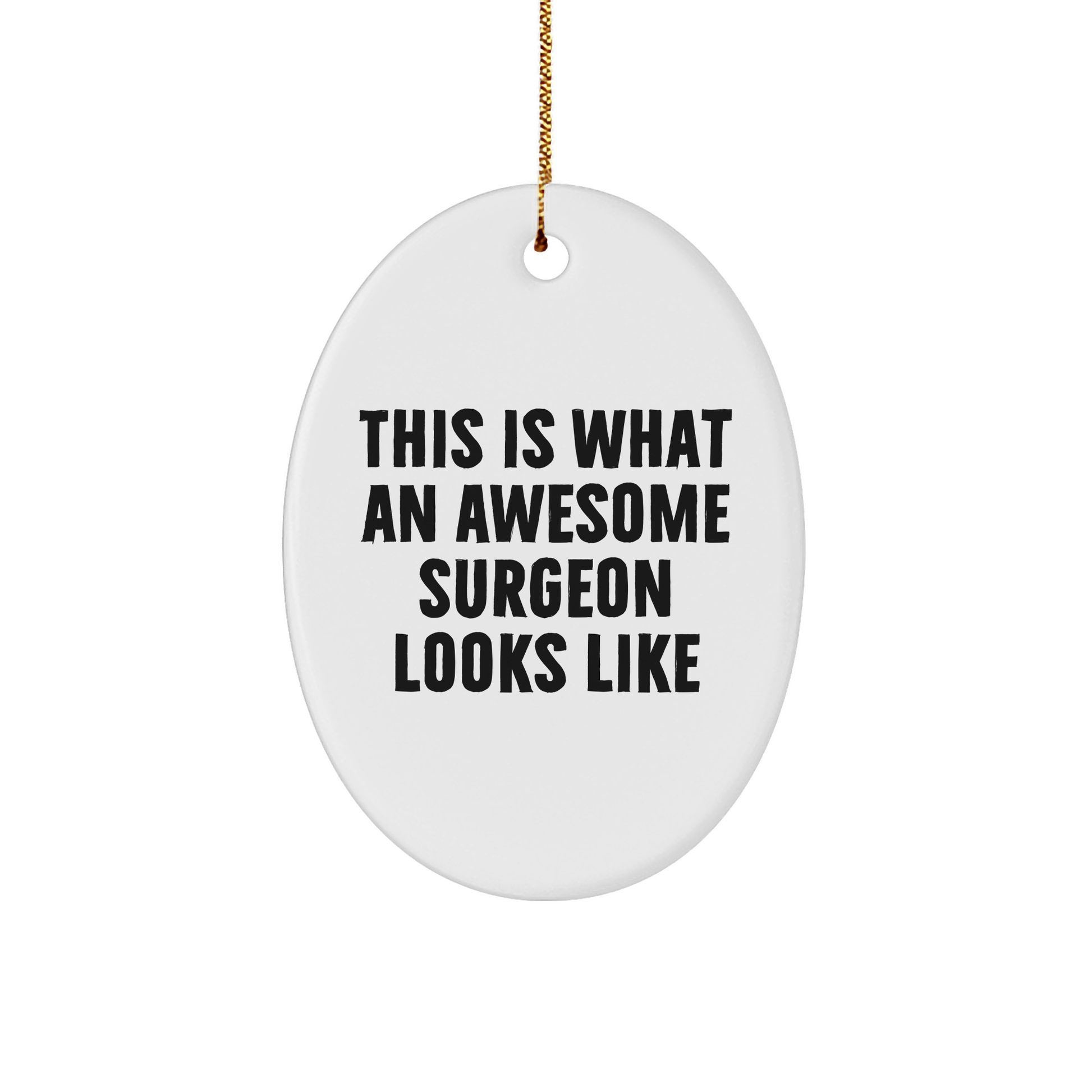 Funny Surgeon Gifts, Oval Ornament for Christmas, 'This Is What An Awesome Surgeon Looks Like' Quote, Gifts from Men, Women, Coworkers, Family & Friends, Unique Christmas Unique Gifts