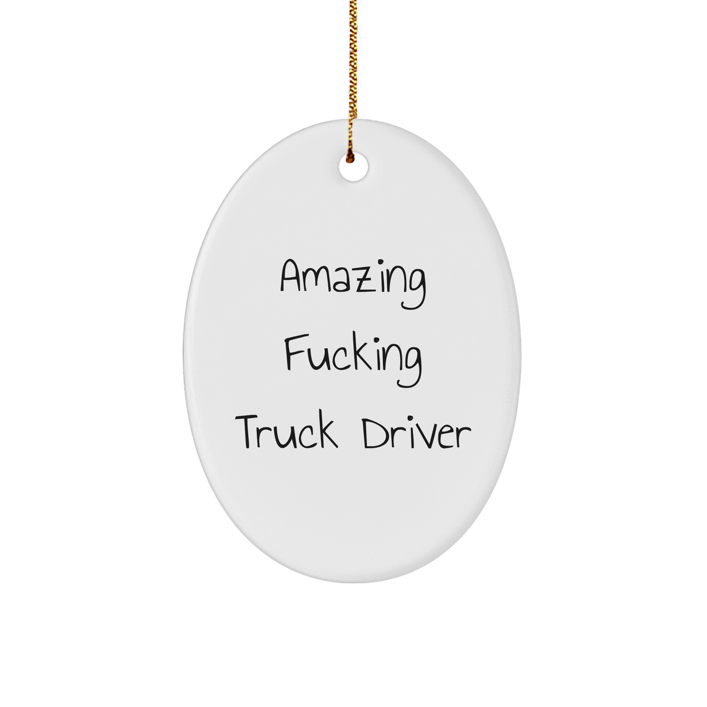 Funny Truck Driver Gifts from Friends for Christmas - 'Amazing F-king Truck Driver' Oval Ornament