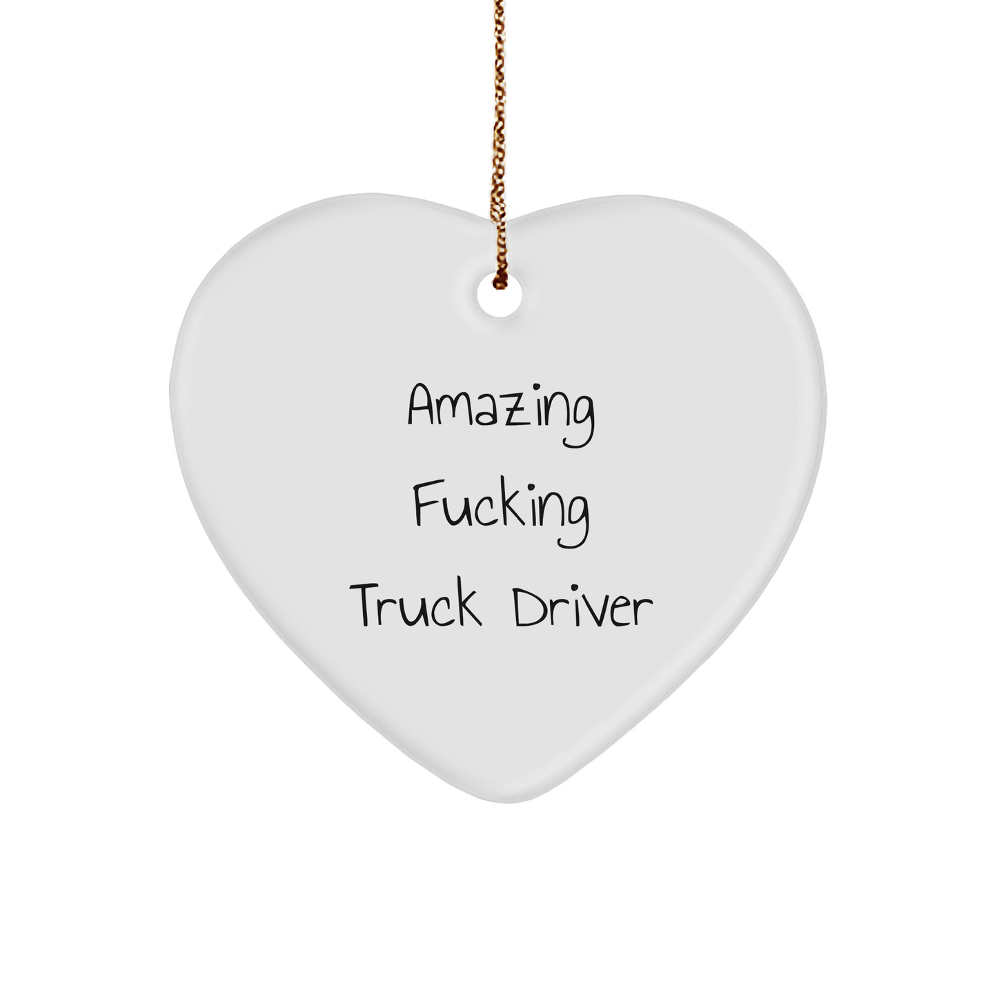 Funny Truck Driver Heart Ornament Amazing F**king Truck Driver Christmas Unique Gifts