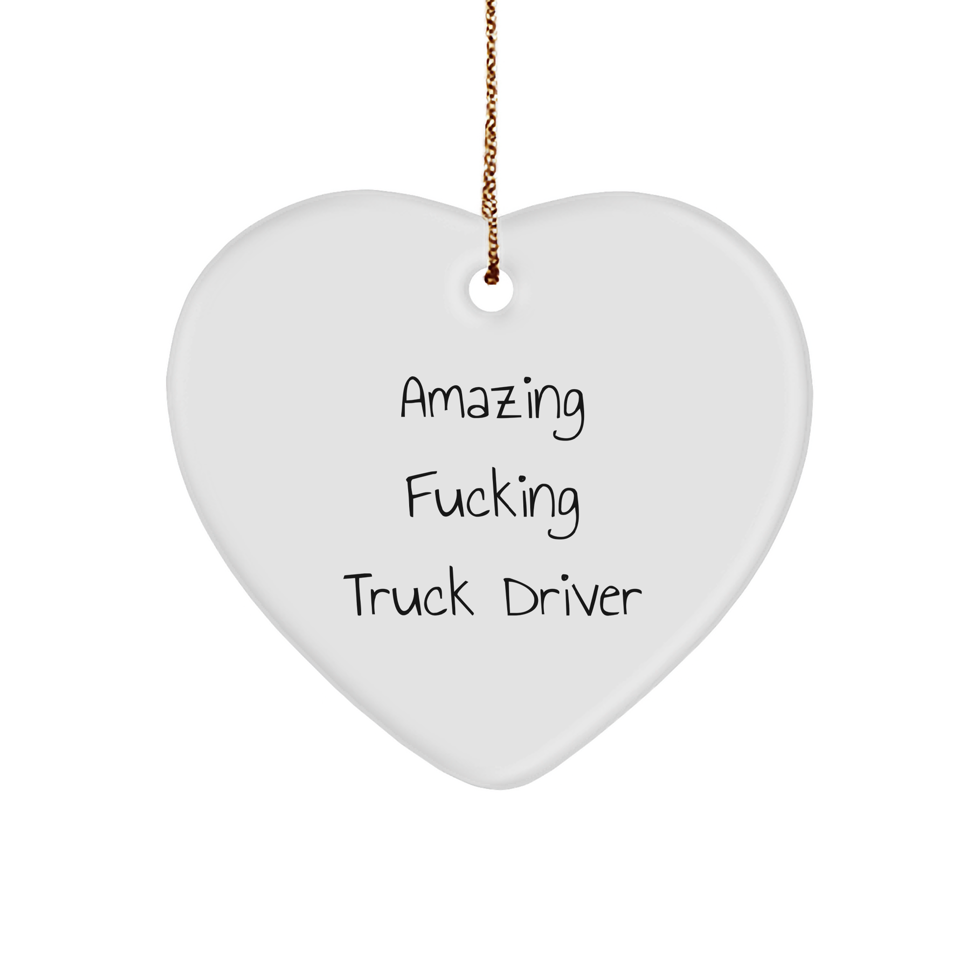 Funny Truck Driver Heart Ornament Amazing F**king Truck Driver Christmas Unique Gifts