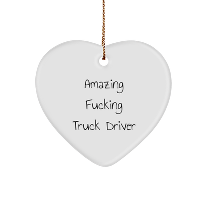 Funny Truck Driver Heart Ornament Amazing F**king Truck Driver Christmas Unique Gifts