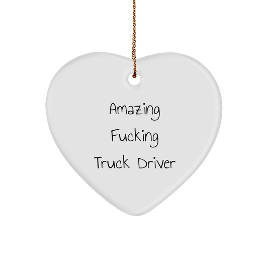 Funny Truck Driver Heart Ornament Amazing F**king Truck Driver Christmas Unique Gifts
