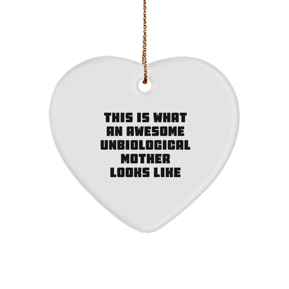 Funny Unbiological Mother Heart Christmas Ornament This Is What An Awesome Unbiological Mother Looks Like