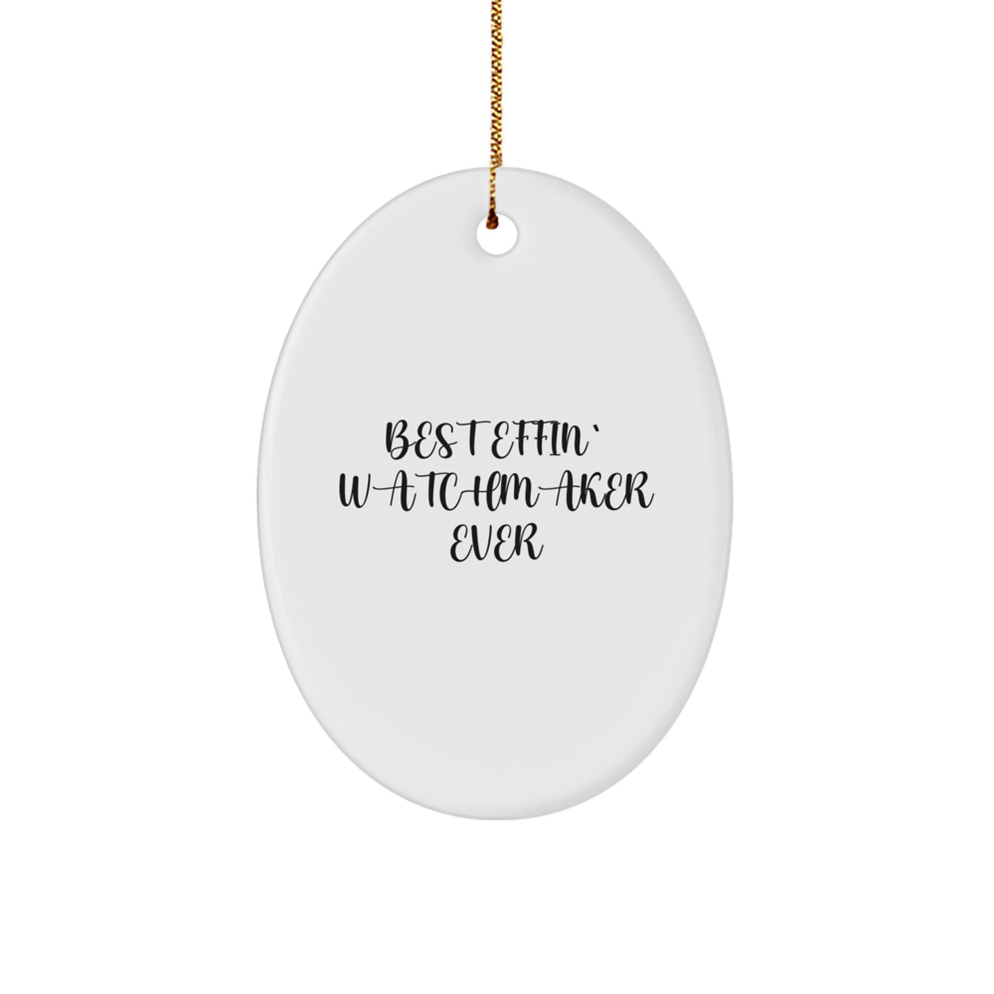 Funny Watchmaker Gifts - Best Effin' Watchmaker Ever Oval Ornament for Men, Women, Friends, Coworkers, Family - Christmas Unique Gifts from Watchmaker
