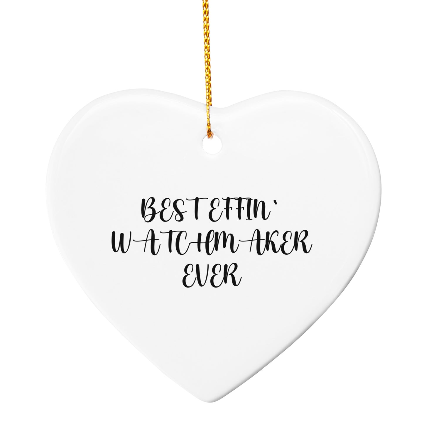 Funny Watchmaker Gifts from Friends, Heart Ornament for Christmas, 'Best Effin' Watchmaker Ever' Quote, Perfect for Watchmaker Lovers