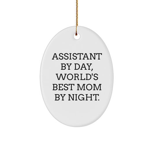 Gifts from Family - 'Assistant By Day, World's Best Mom By Night.' Oval Ornament, Funny Quote, Christmas Decor