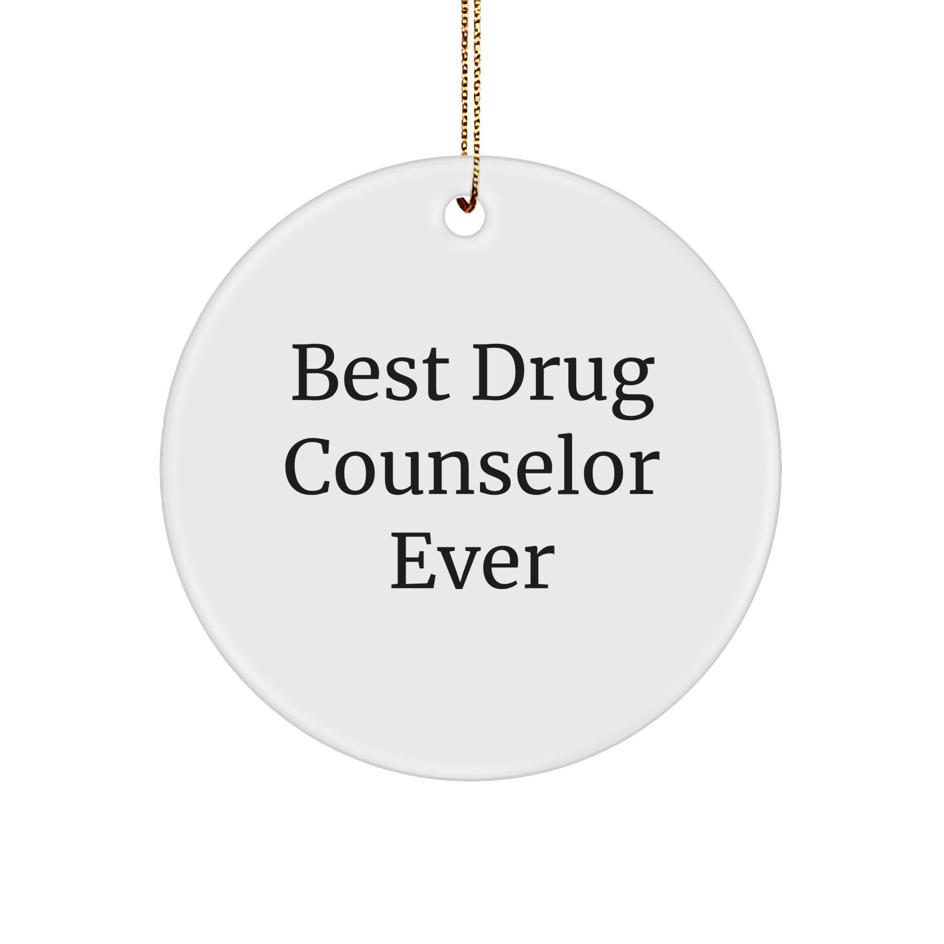 Gifts from Family - Best Drug Counselor Ever Circle Ornament, Unique Christmas Unique Gifts for Drug Counselor, Funny Quote, Durable MDF, Sublimation Printed
