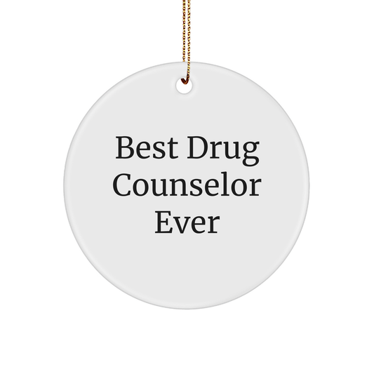Gifts from Family - Best Drug Counselor Ever Circle Ornament, Unique Christmas Unique Gifts for Drug Counselor, Funny Quote, Durable MDF, Sublimation Printed