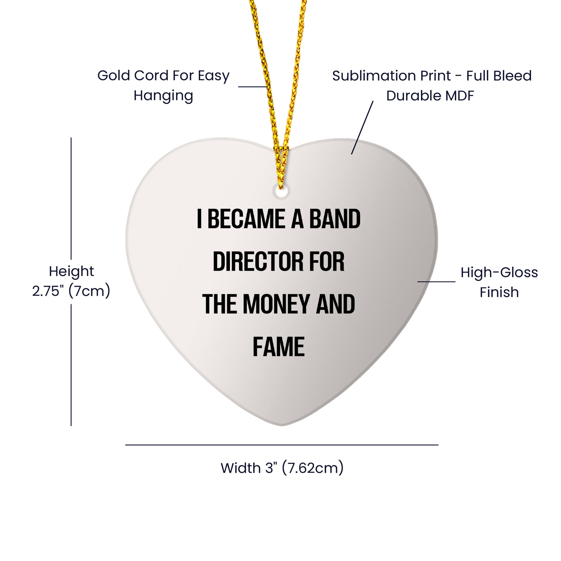 Gifts from Friends - Band Director Heart Ornament, I Became A Band Director For The Money And Fame Funny Quote,