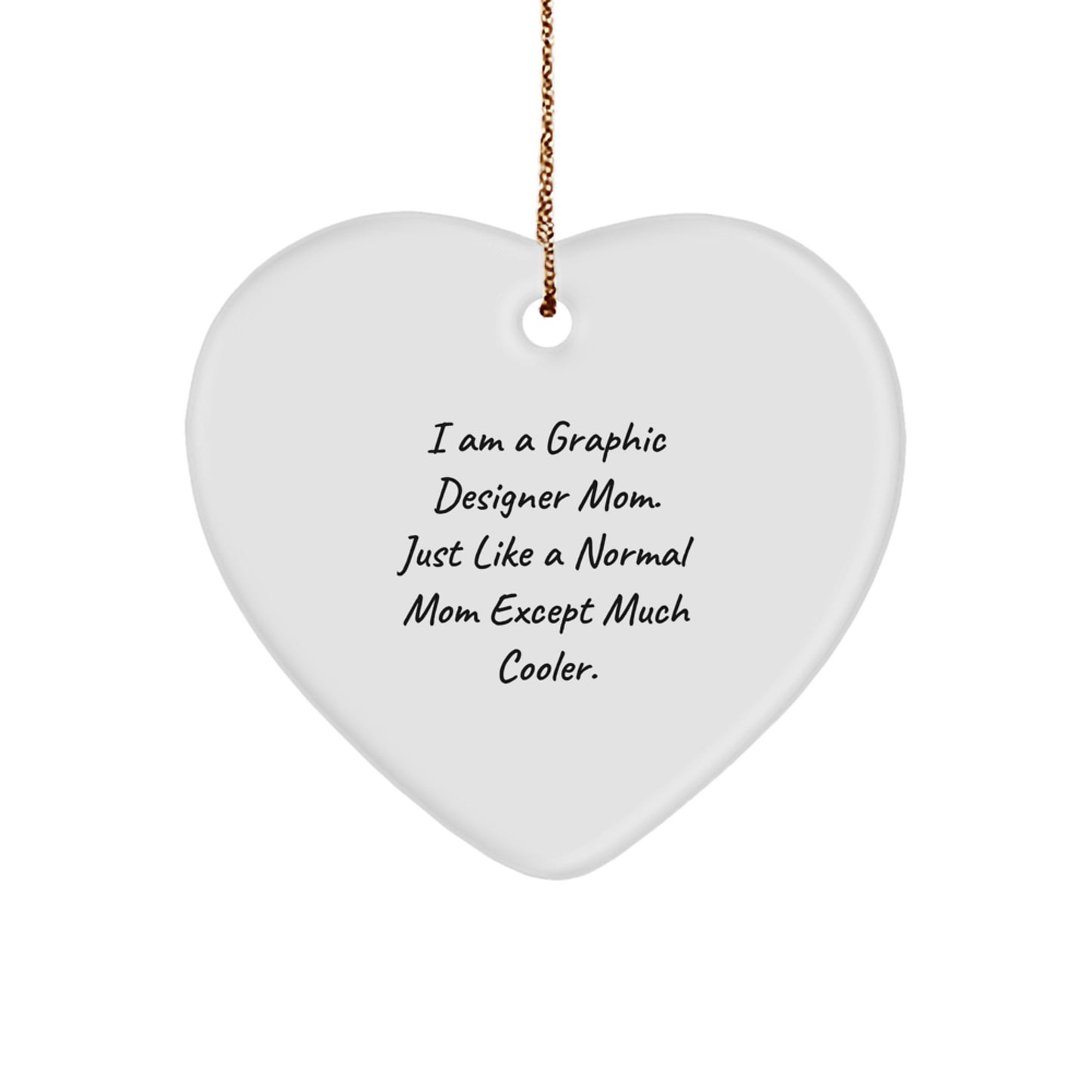 Gifts from Friends, Gifts for Graphic Designers - Heart Ornament for Christmas, 'I Am A Graphic Designer Mom' Quote