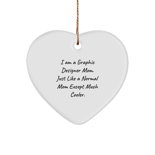 Gifts from Friends, Gifts for Graphic Designers - Heart Ornament for Christmas, 'I Am A Graphic Designer Mom' Quote