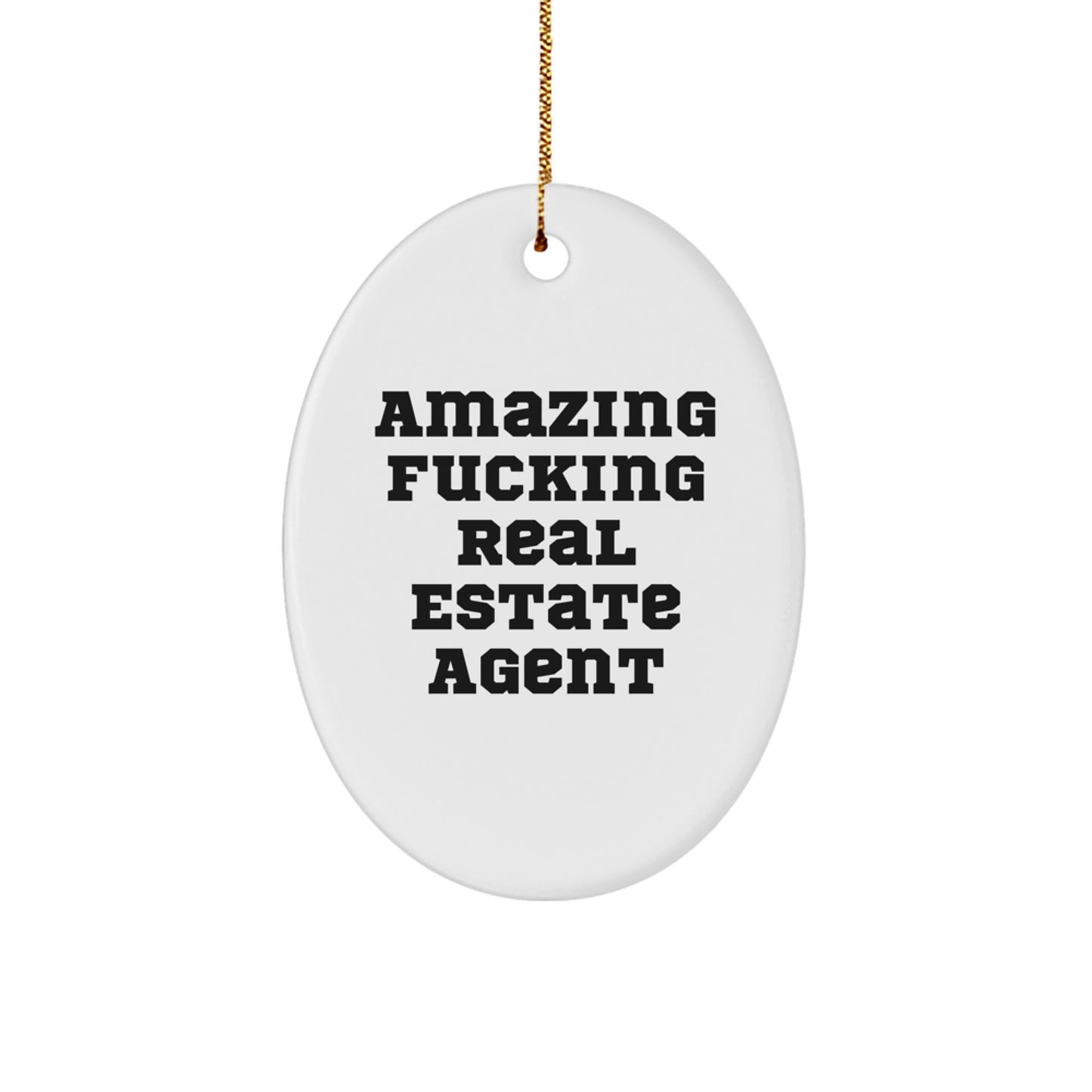 Gifts from Friends and Family, 'Amazing F-king Real Estate Agent' Oval Ornament for Christmas
