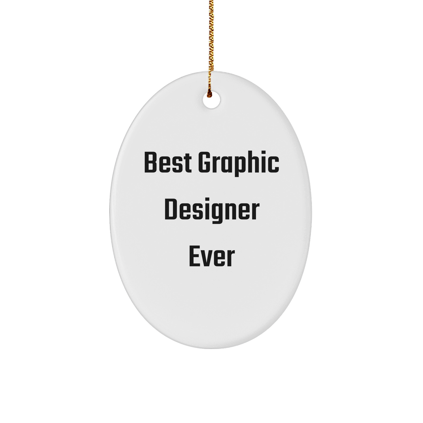 Gifts from Friends for Best Graphic Designer Ever - Graphic Designer Oval Ornament, Funny Quote, Christmas Unique Gift