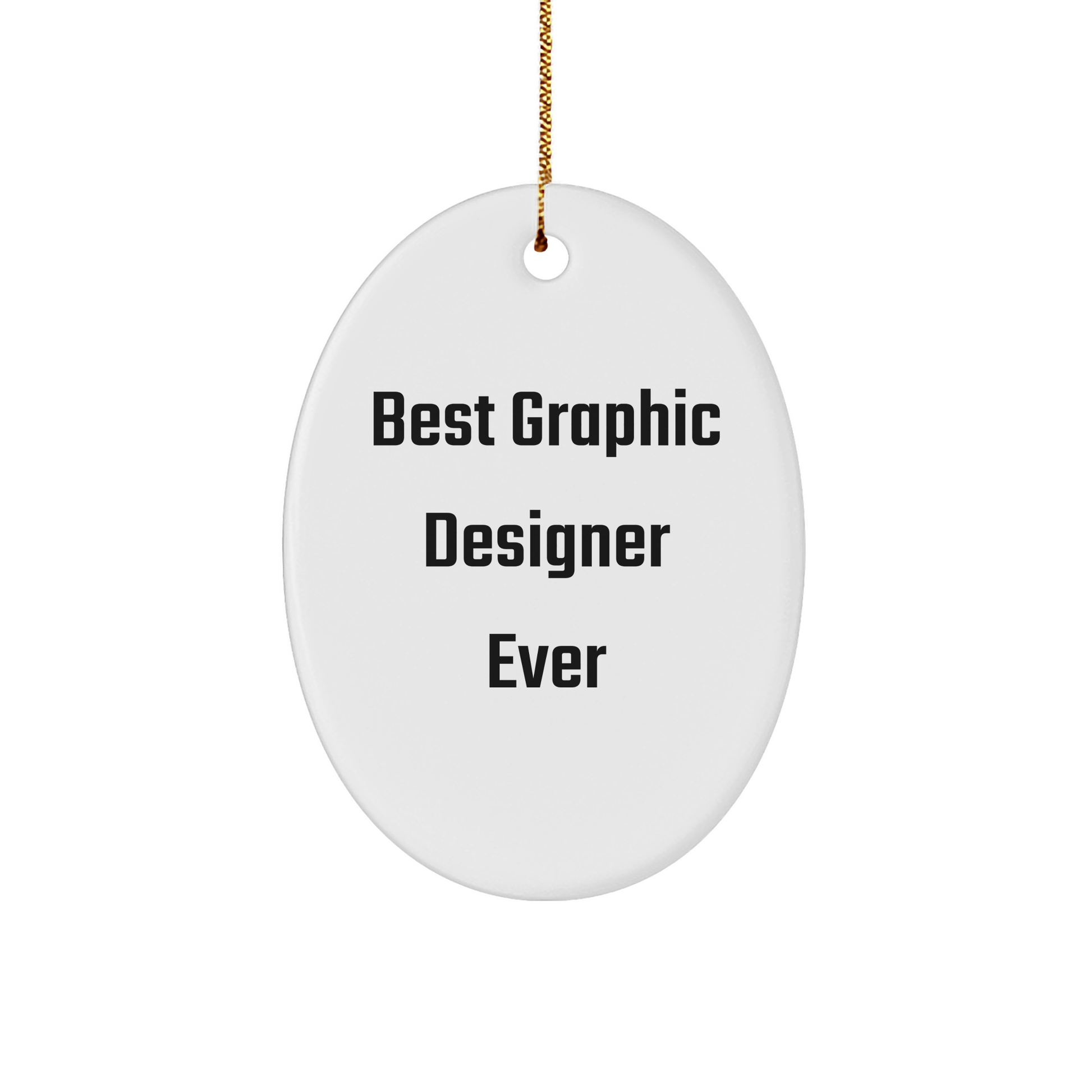 Gifts from Friends for Best Graphic Designer Ever - Graphic Designer Oval Ornament, Funny Quote, Christmas Unique Gift