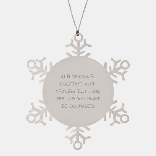 Gifts from Friends for Personal Assistants - Snowflake Ornament, Funny Quote, Durable and Shatterproof, Christmas Unique Gifts