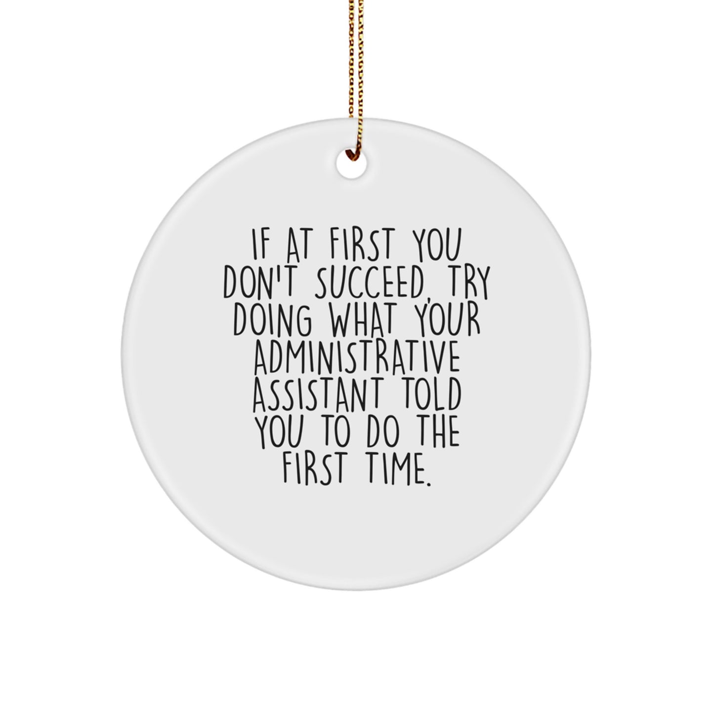 Gifts from Friends or Family for Administrative Assistants - 'If At First You Don't Succeed' Humorous Circle Ornament, White, Christmas