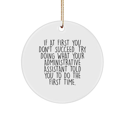 Gifts from Friends or Family for Administrative Assistants - 'If At First You Don't Succeed' Humorous Circle Ornament, White, Christmas