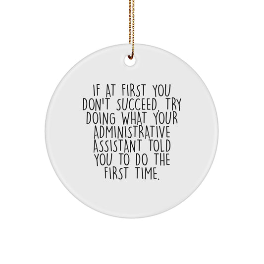Gifts from Friends or Family for Administrative Assistants - 'If At First You Don't Succeed' Humorous Circle Ornament, White, Christmas