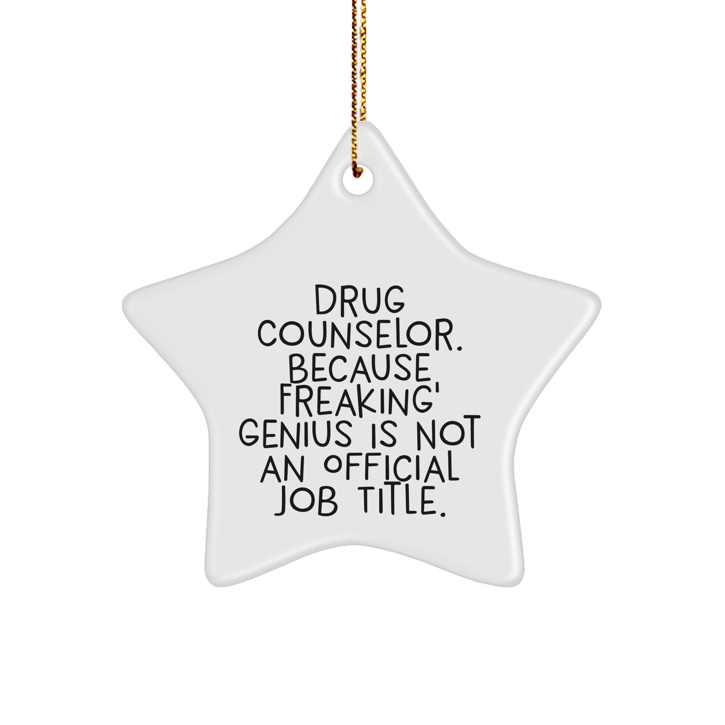 Gifts from Friends to Drug Counselors, Funny Star Ornament, 'Drug Counselor. Because Freaking' genius Is Not An Official Job Title.' Quote, Christmas Unique Gifts