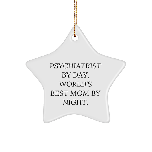 Gifts from Mom for Psychiatrist, Star Ornament, Funny Quote, Christmas Unique Gifts