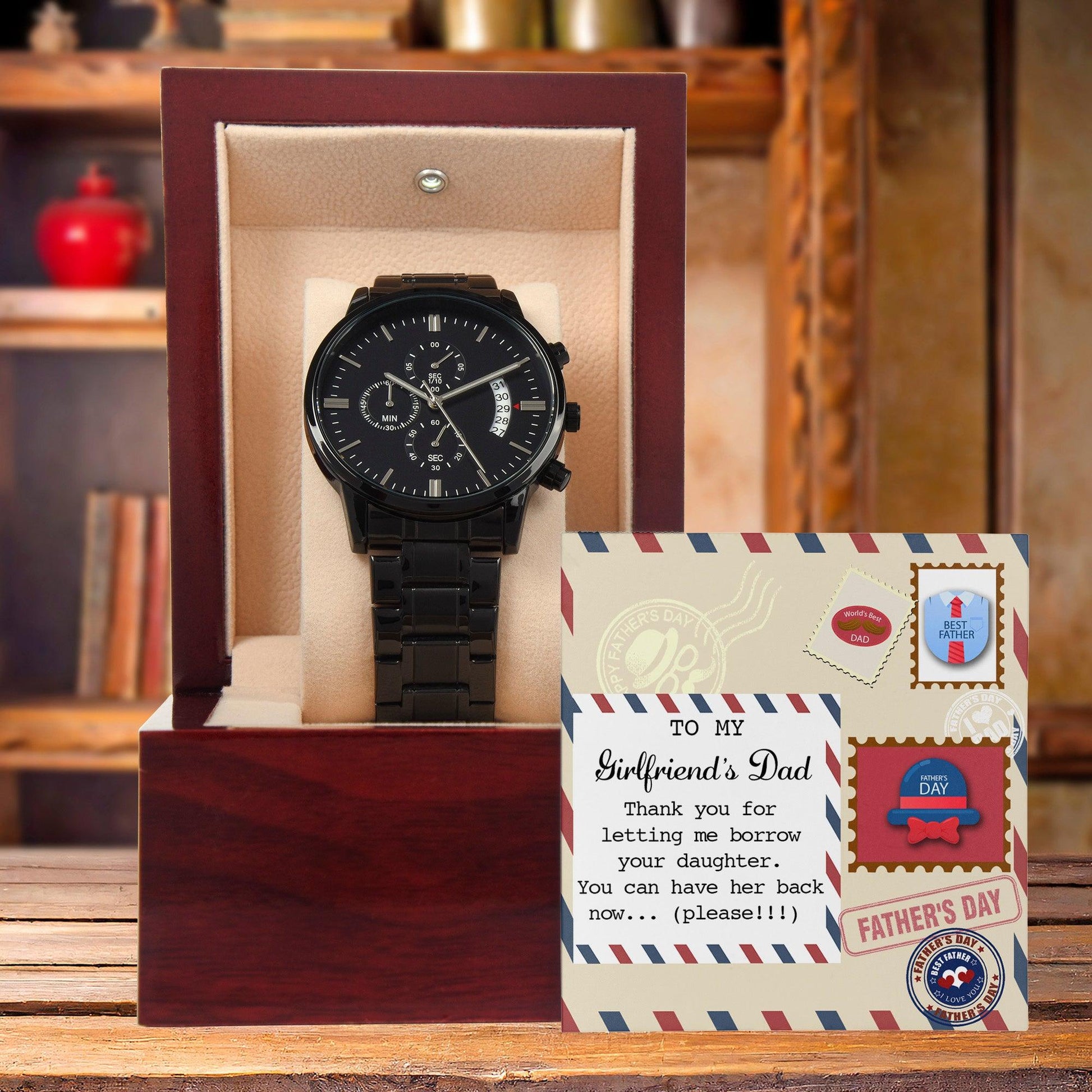 To My Girlfriend's Dad Thanks for Letting Me Borrow Your Daughter You Can Have Her Back Now Please Black Chronograph Watch - Mallard Moon Gift Shop