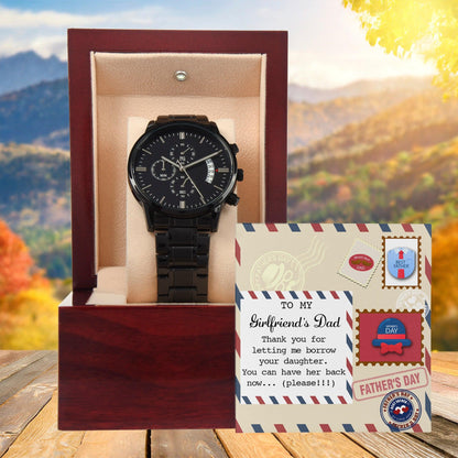 To My Girlfriend's Dad Thanks for Letting Me Borrow Your Daughter You Can Have Her Back Now Please Black Chronograph Watch - Mallard Moon Gift Shop