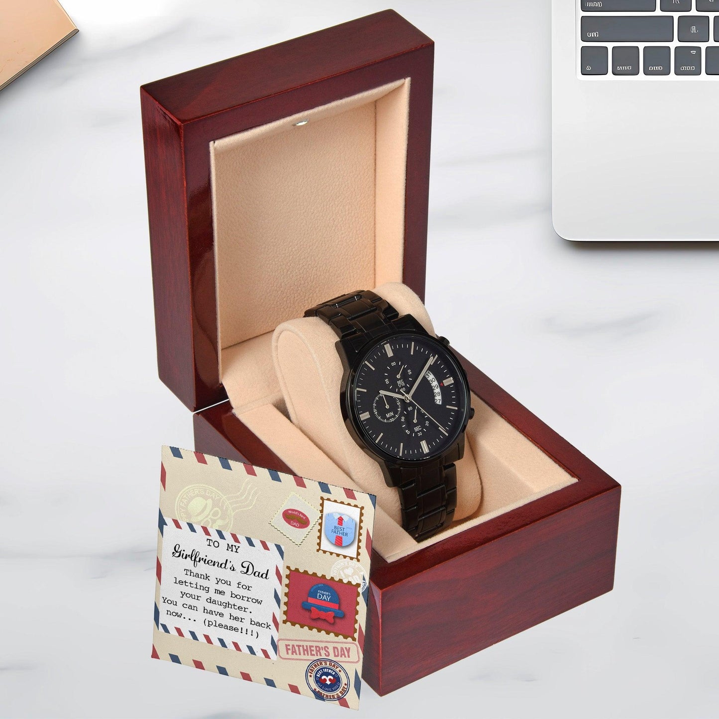 To My Girlfriend's Dad Thanks for Letting Me Borrow Your Daughter You Can Have Her Back Now Please Black Chronograph Watch - Mallard Moon Gift Shop