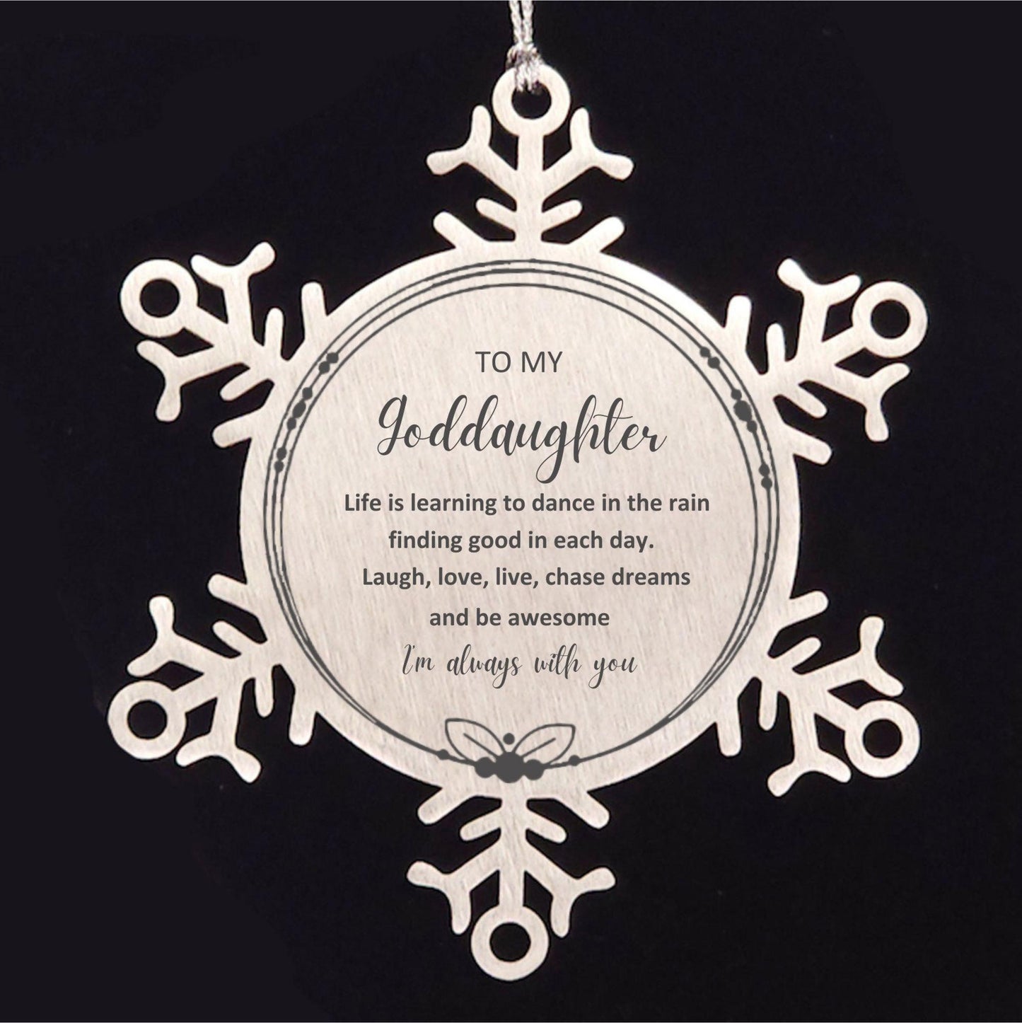 Goddaughter Christmas Snowflake Ornament Birthday Gifts Life is learning to dance in the rain