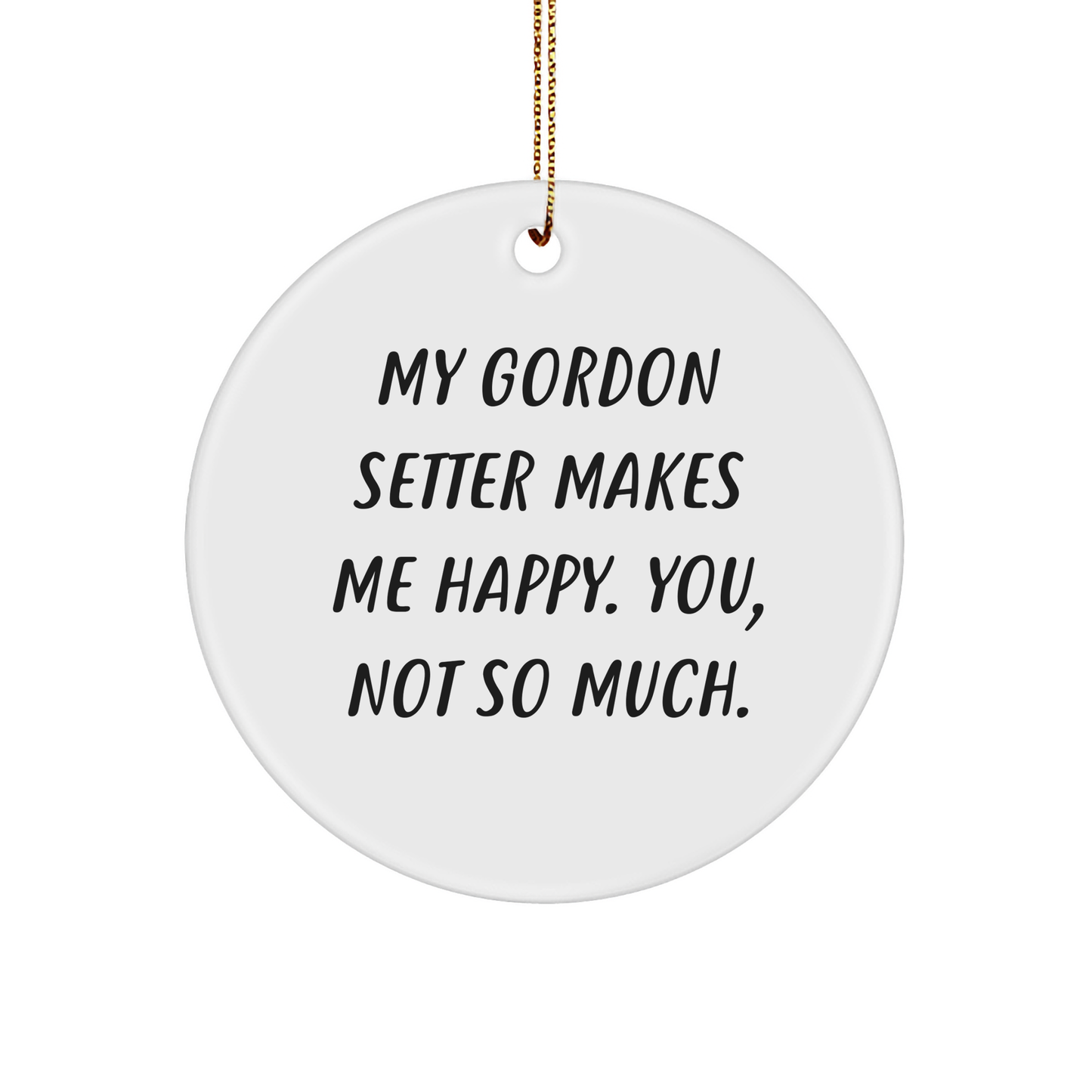 Gordon Setter Dog Circle Ornament Funny Quote Gifts for Men from Friends, Funny Gordon Setter Dog Lover Christmas Unique Gifts