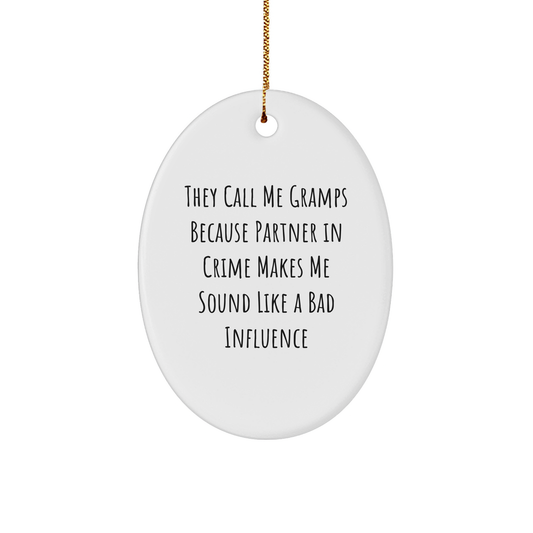 Gramps Gifts, Funny Oval Ornament, 'They Call Me Gramps...' Quote, Christmas Unique Gifts from Men to Gramps, Unique Oval Decor for Home