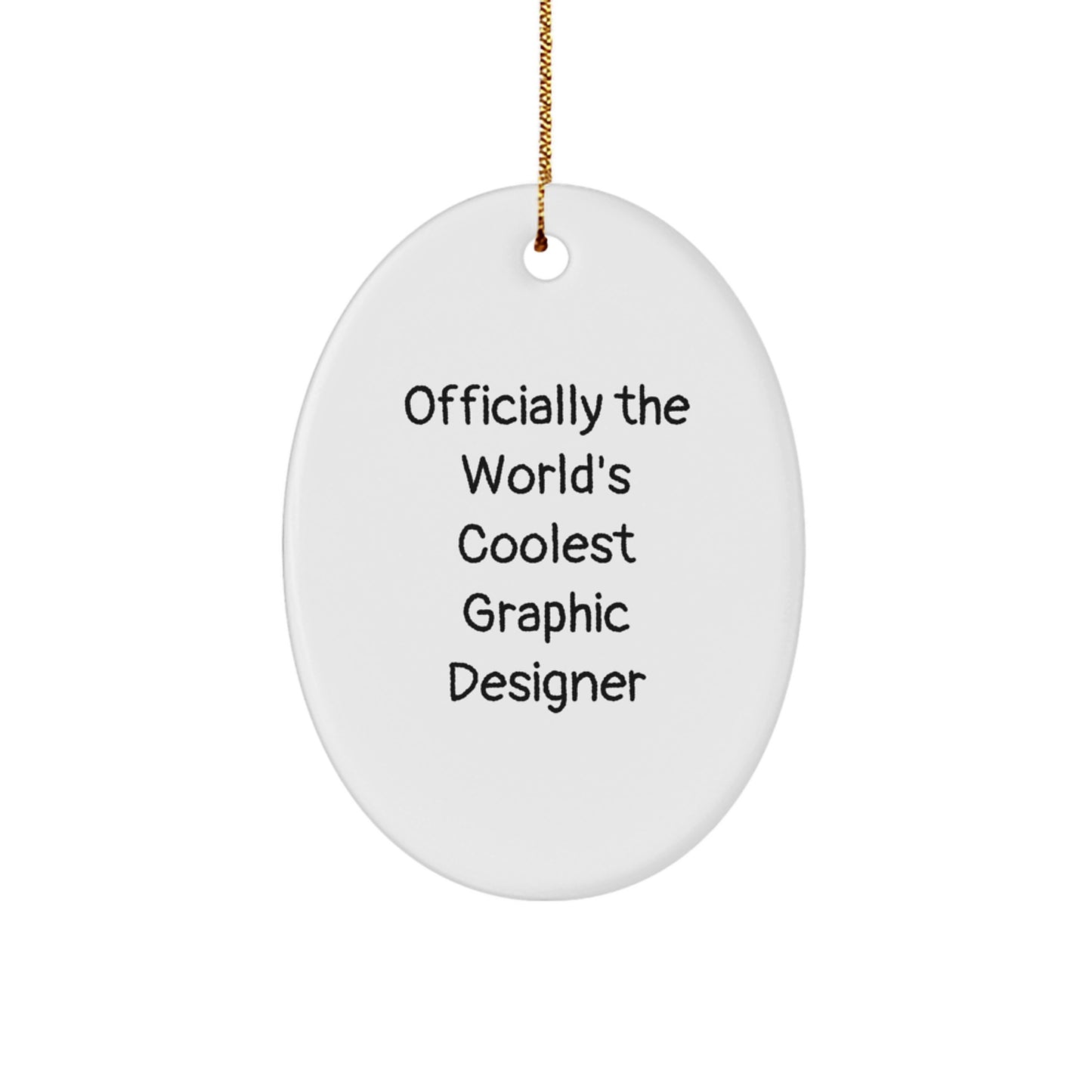 Graphic Designer Gifts, Officially The World's Coolest Quote, Oval Ornament, Funny, Christmas Unique Gifts from Friends