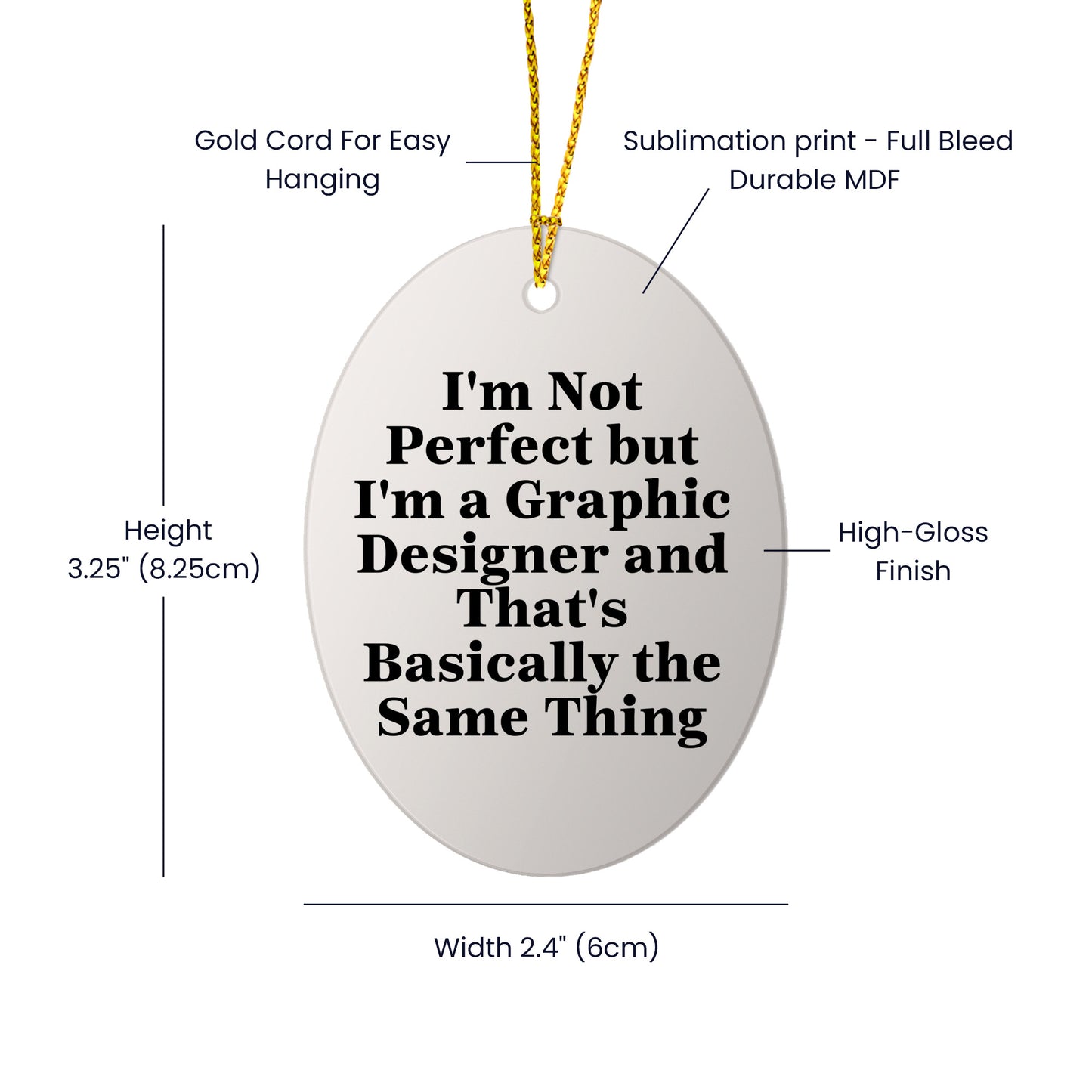 Graphic Designer Gifts from Friends, 'I'm Not Perfect But I'm A Graphic Designer And That's Basically The Same Thing', Oval Ornament for Christmas