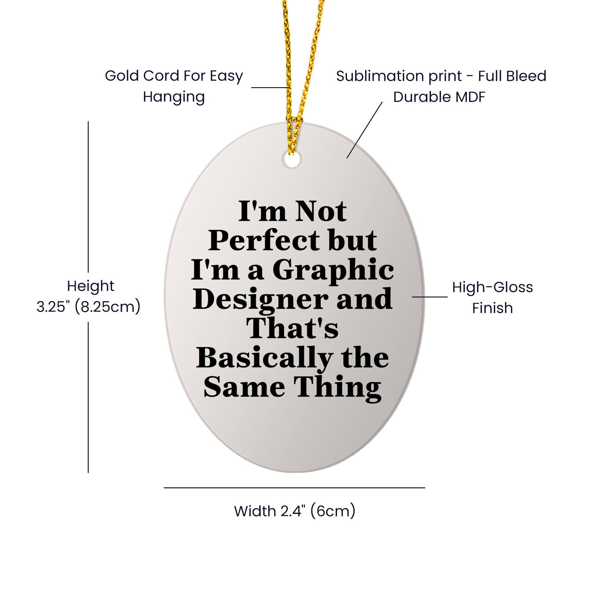Graphic Designer Gifts from Friends, 'I'm Not Perfect But I'm A Graphic Designer And That's Basically The Same Thing', Oval Ornament for Christmas