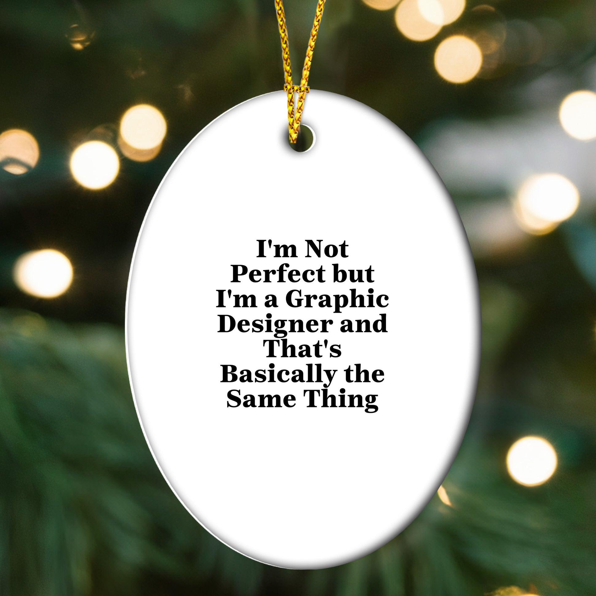 Graphic Designer Gifts from Friends, 'I'm Not Perfect But I'm A Graphic Designer And That's Basically The Same Thing', Oval Ornament for Christmas