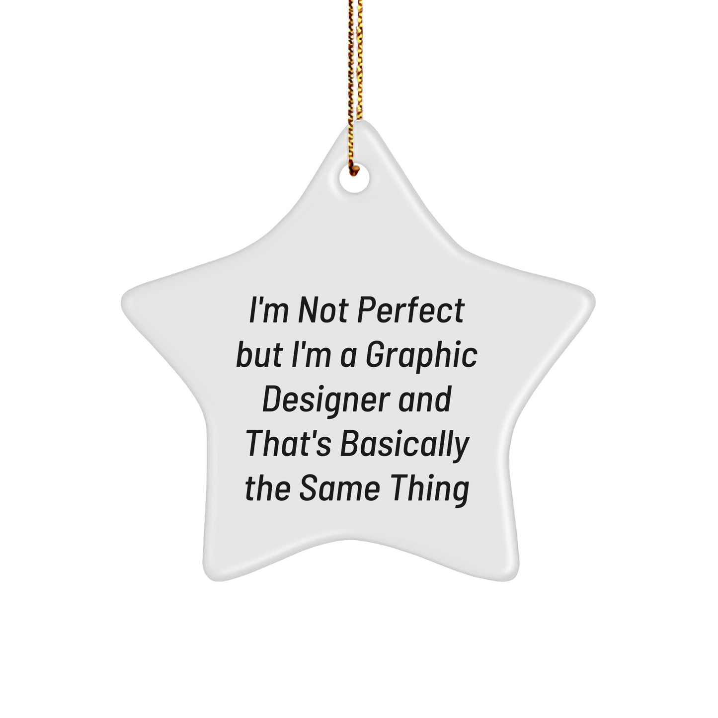 Graphic Designer Gifts from Friends - 'I'm Not Perfect But I'm A Graphic Designer' Star Ornament, White, Christmas Unique Gifts for Graphic Designers