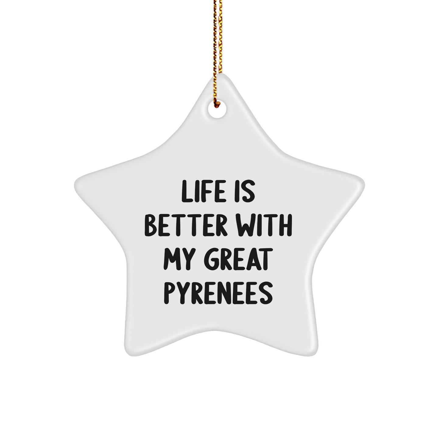 Great Pyrenees Dog Lover's Star Ornament, Gifts from Family, 'Life Is Better With My Great Pyrenees', Christmas Unique Gifts for Men, Women, Friends, Coworkers, Family