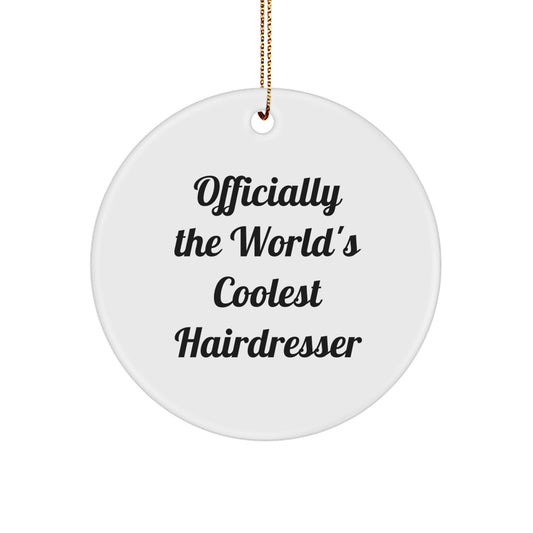 Hairdresser Gifts from Family - Officially The World's Coolest Hairdresser Circle Ornament for Christmas