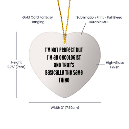 Oncologist Funny Heart Christmas Ornament - I'm Not Perfect But I'm An Oncologist - Mallard Moon