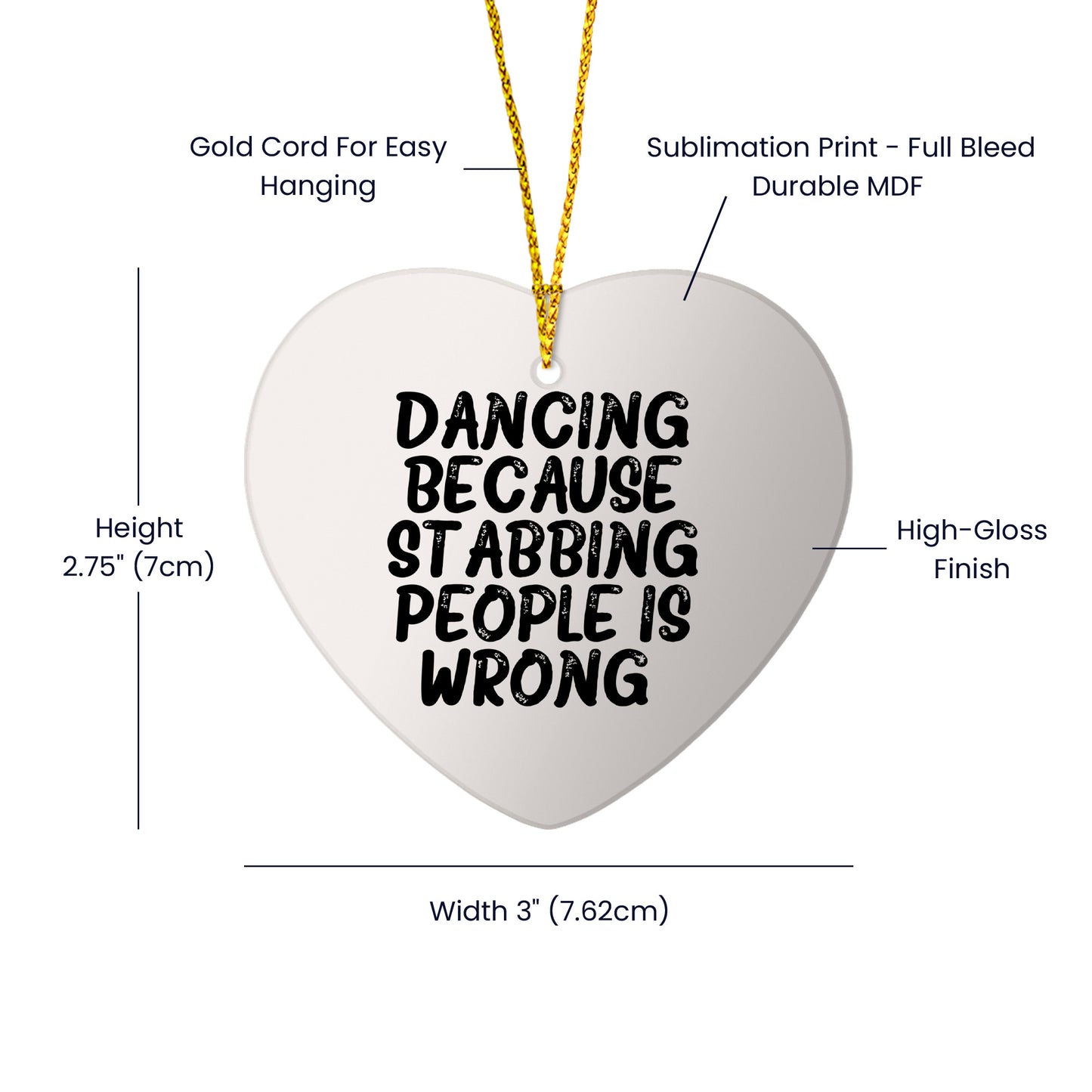 Funny Dancing Heart Ornament Gifts from Friends for Christmas, Dancing Because Stabbing People Is Wrong., Heart Shaped White MDF with Gold Cord - Mallard Moon