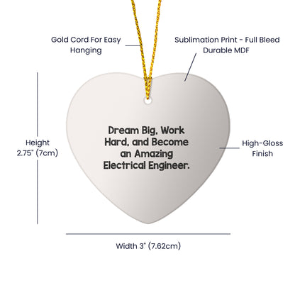 Inspirational Electrical Engineer Heart Ornament, 'Dream Big, Work Hard, And Become An Amazing Electrical Engineer.' Gifts from Family to Electrical Engineer, Perfect for Christmas